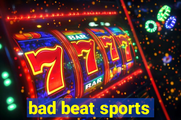 bad beat sports